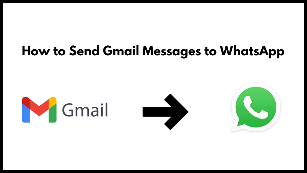 Know How to Send Gmail Messages to WhatsApp Step by Step