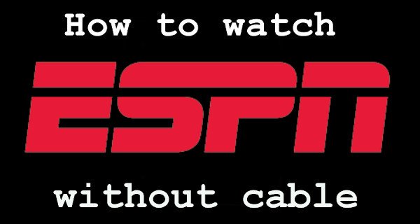 Watch ESPN without cable [Top 5 Options] Cord Cutting Report