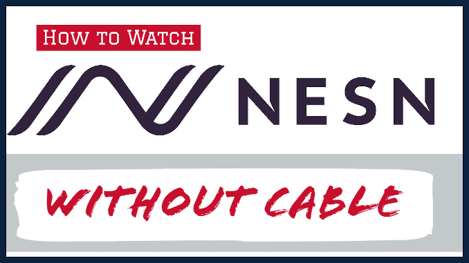 Live Stream NESN Watch Red Sox, Bruins without cable
