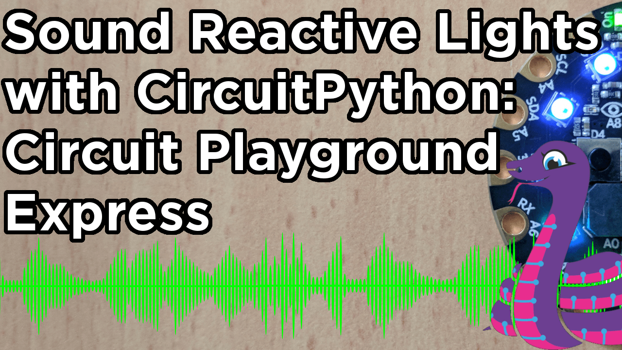 Sound Reactive Lights with CircuitPython Adafruit Circuit Playground