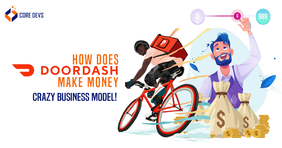 How Does DoorDash Make Money Crazy Business Model! Core Devs Ltd