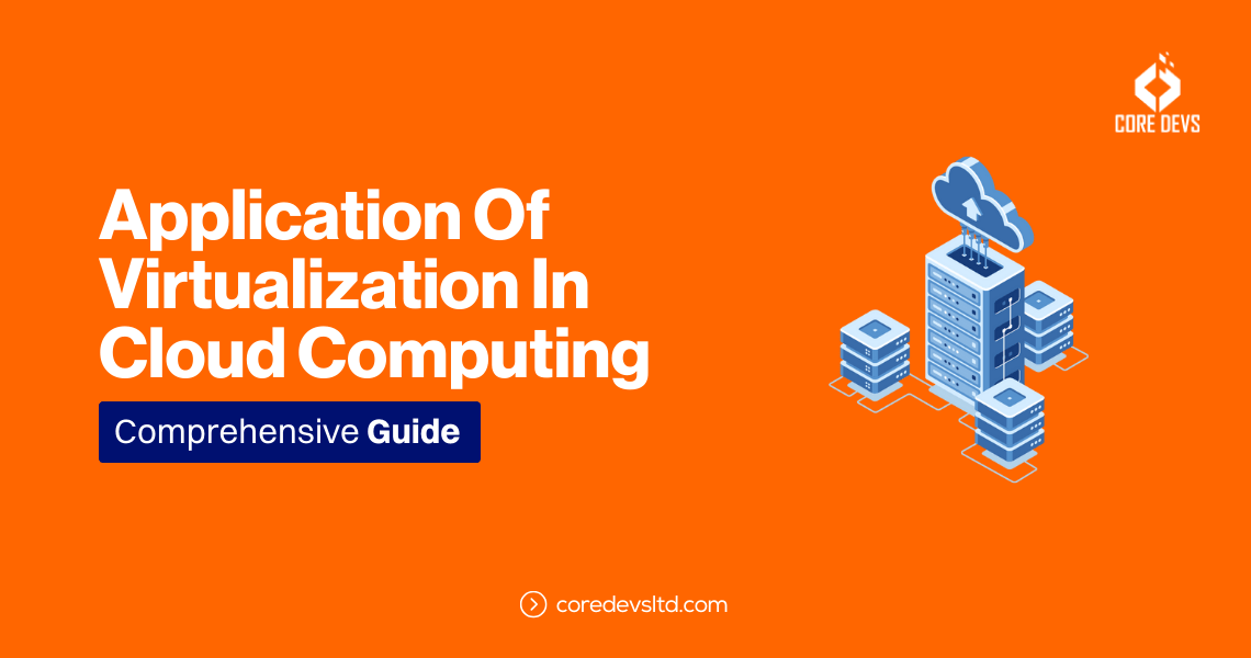 Application Of Virtualization In Cloud Computing A Comprehensive