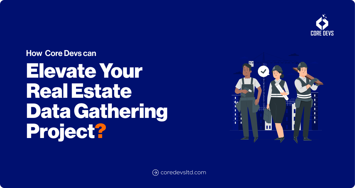 Real Estate Data Gathering Core Devs Ltd