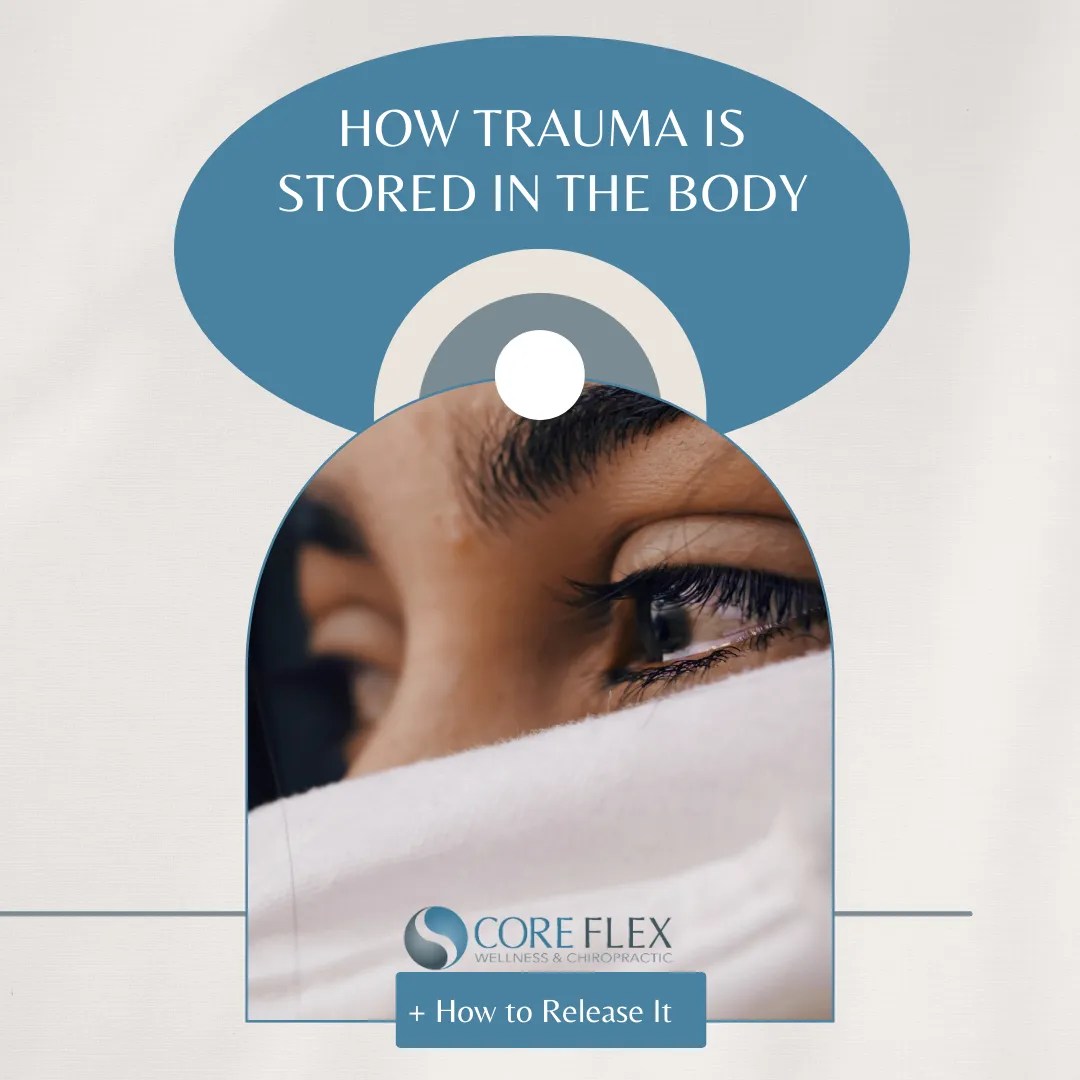 How Trauma Is Stored in the Body (+ How to Release It) Core Flex