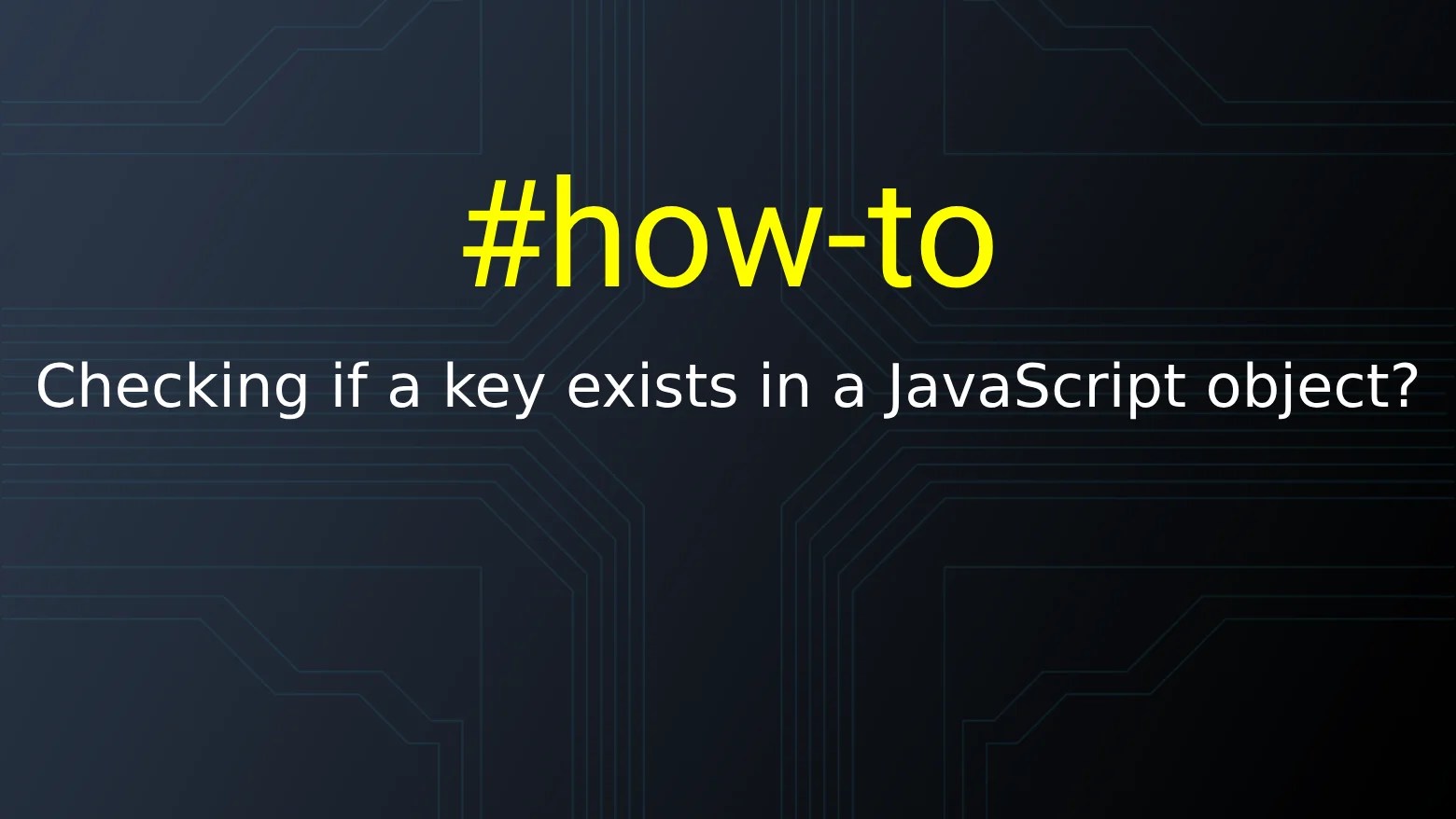 How to check if a key exists in JavaScript object? · CoreUI