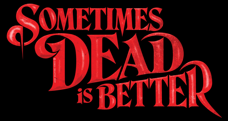 "Sometimes Dead is Better" TShirt Typography Creative