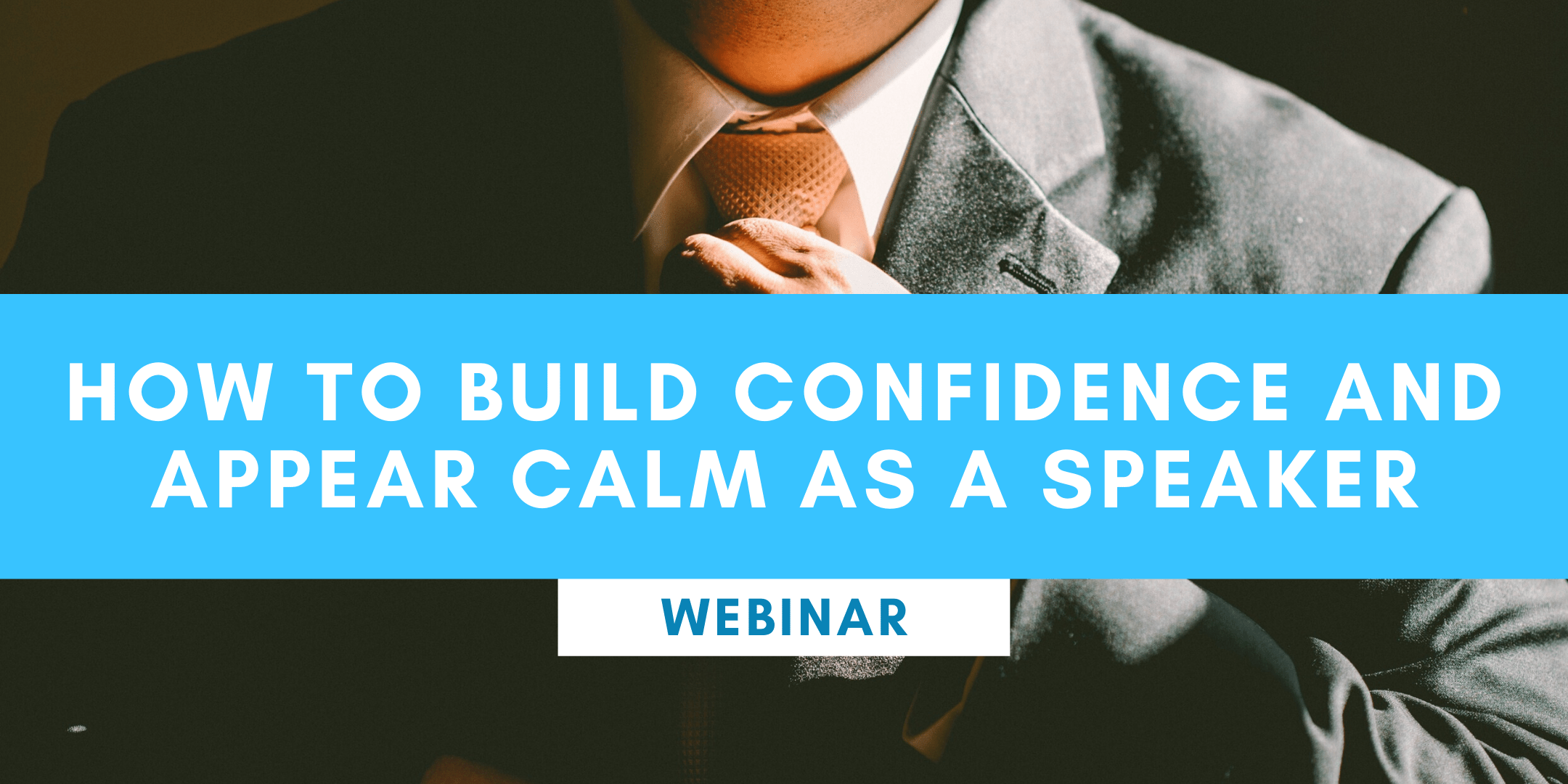 FREE WEBINAR How To Build Confidence And Appear Calm As a