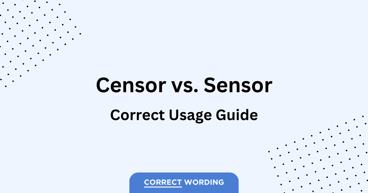 “Censor” vs. “Sensor” Clarifying Common Confusions