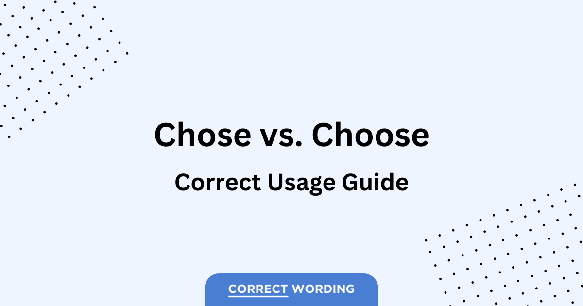 “Chose” vs. “Choose” Deciding on the Right Word