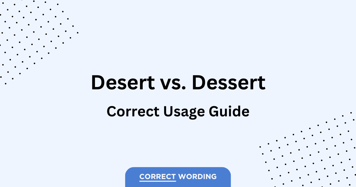 “Desert” vs. “Dessert” How to Correctly Use Each