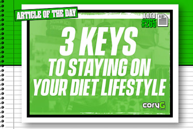 3 Major Keys to Staying on Your Diet Lifestyle CoryG Fitness