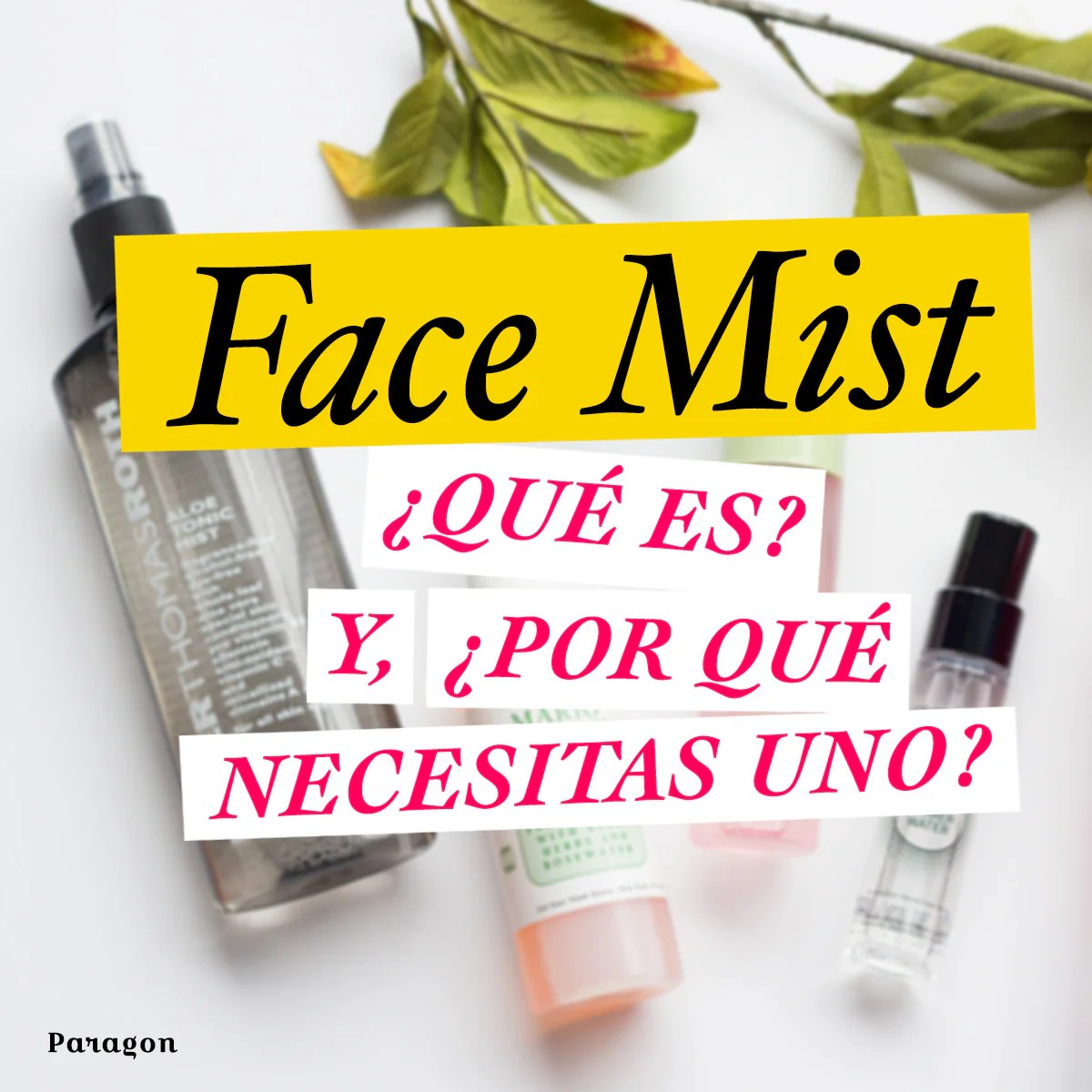 Face mist ¿qué es? y, ¿por qué necesitas uno? Cosmetics Paragon