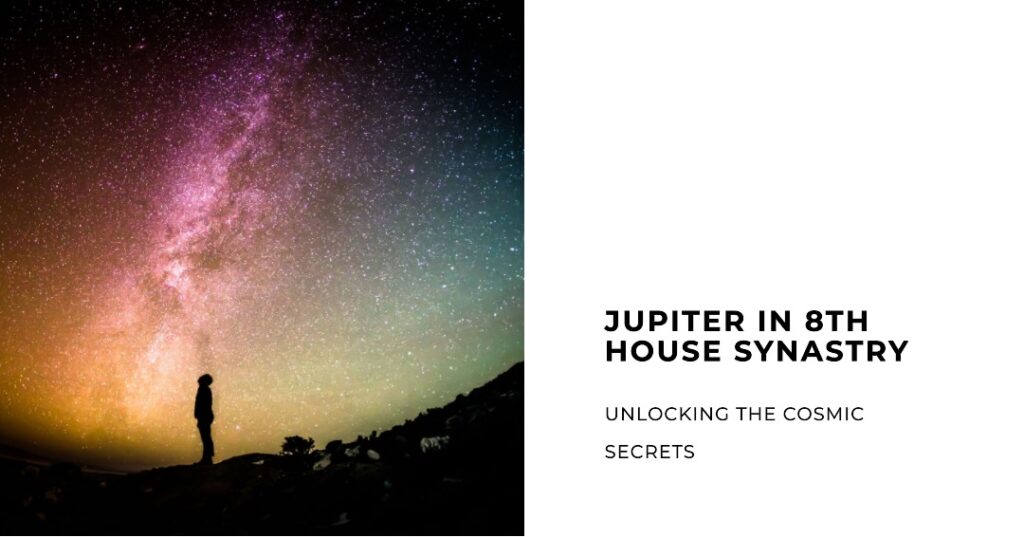 Jupiter in 8th House Synastry Unlocking the Cosmic Secrets