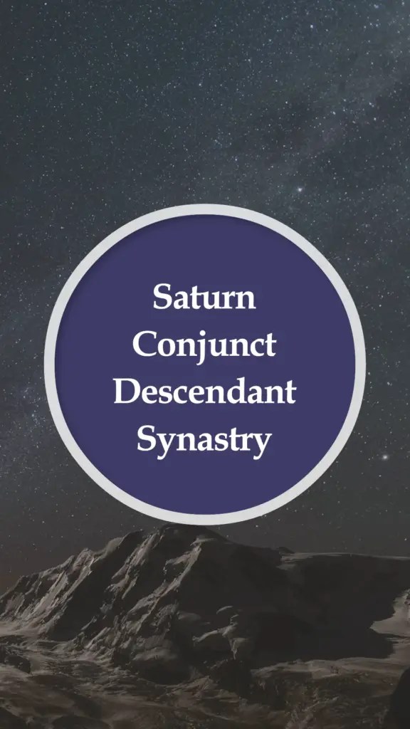 Saturn Conjunct Descendant Synastry, Transit & Composite Cosmic Deity