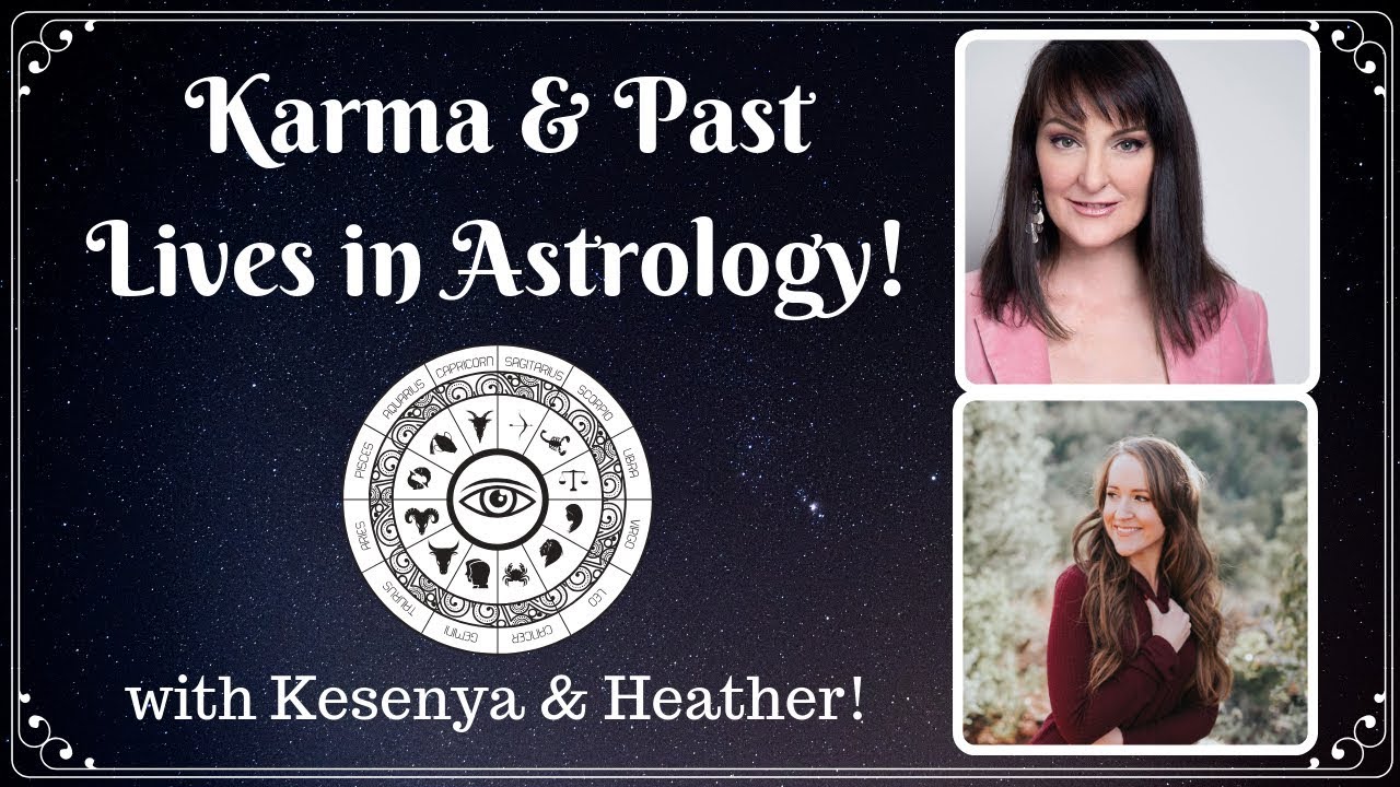Karma & PAST LIVES in Astrology! With Kesenya & Heather! Cosmic Vibes