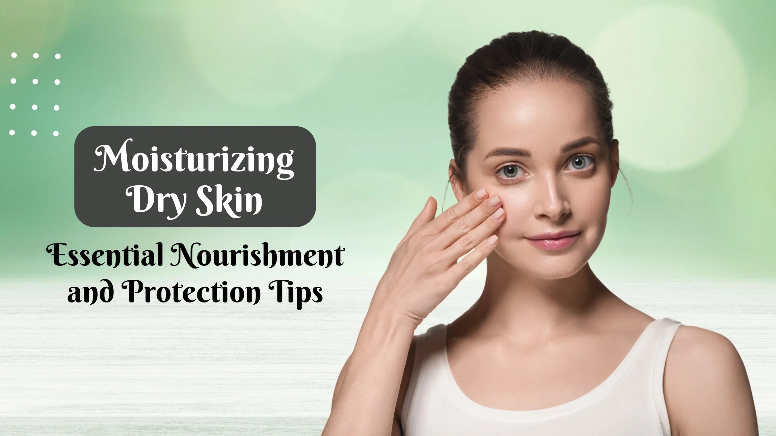 Moisturizing for Dry Skin
