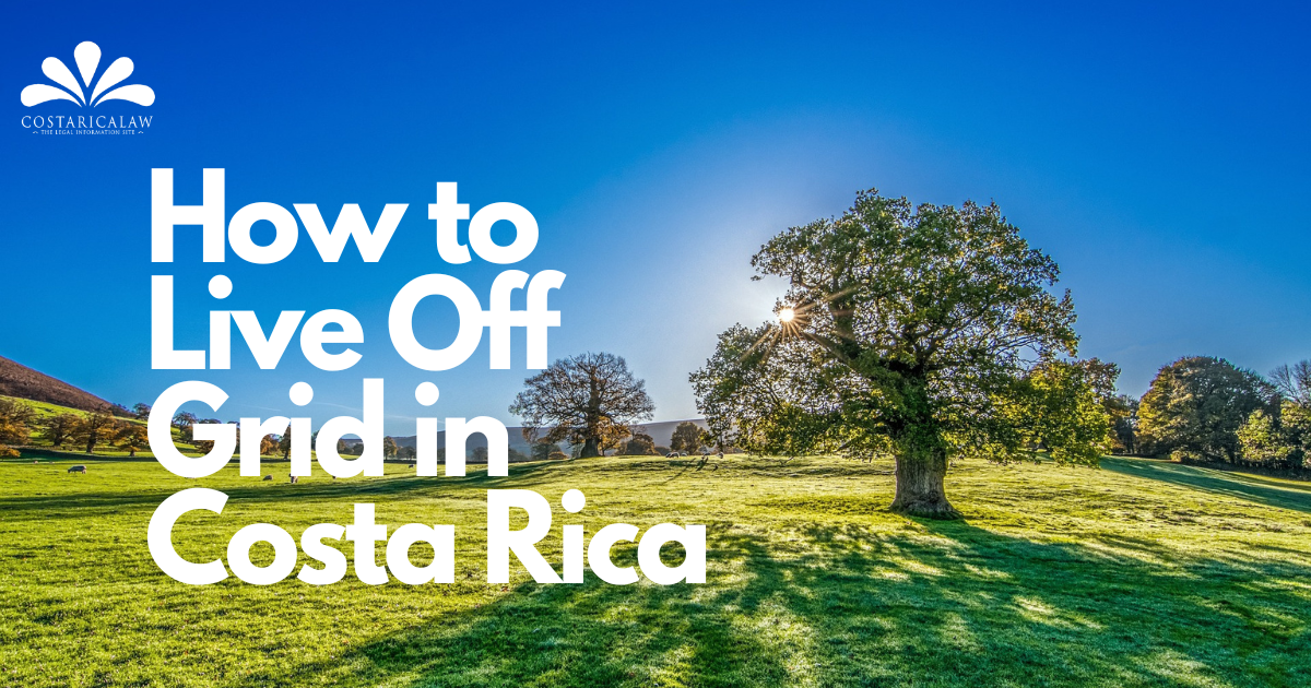 How to Live Off the Grid in Costa Rica