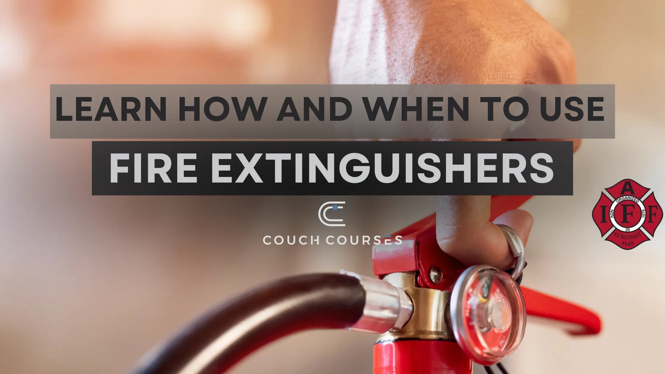 Learn How And When To Use Fire Extinguishers Couch Courses