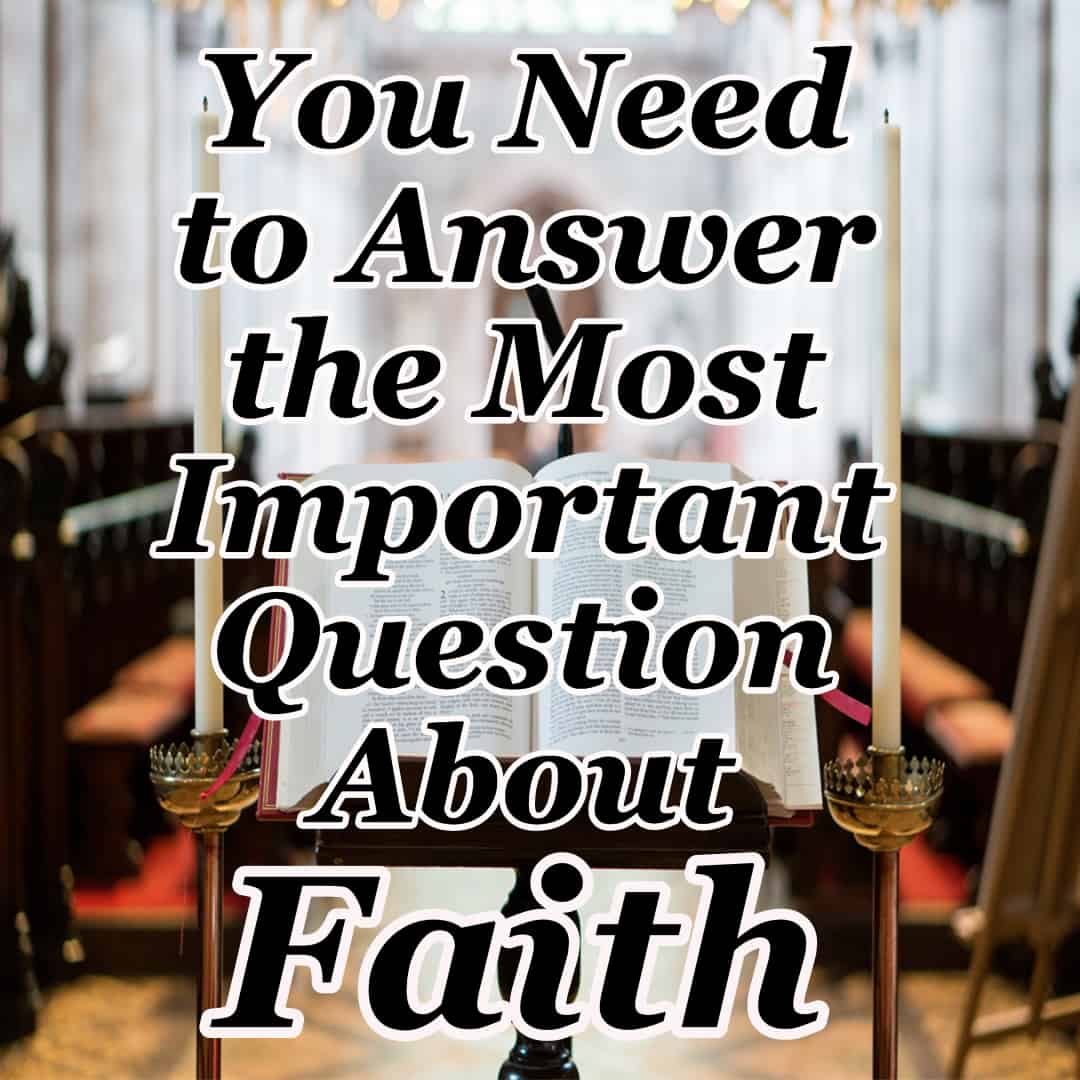 You Need to Answer the Most Important Question About Faith CMB