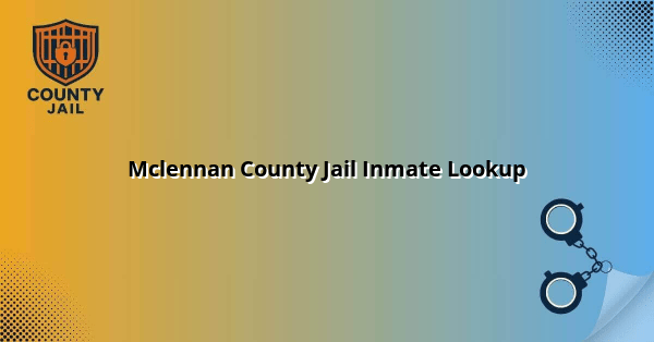 Mclennan County Jail Inmate Lookup