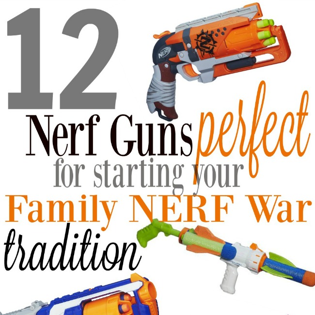 Make a Family Nerf War with These 12 Popular Nerf Guns