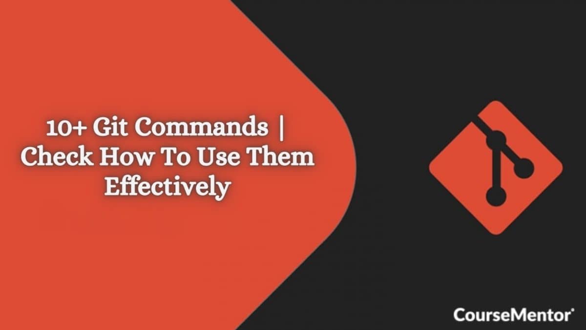 10+ Git Commands Check How To Use Them Effectively