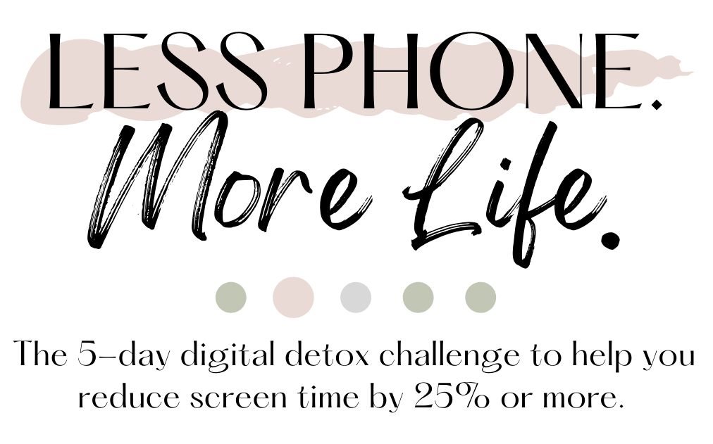 Less Phone. More Life. 5Day Challenge