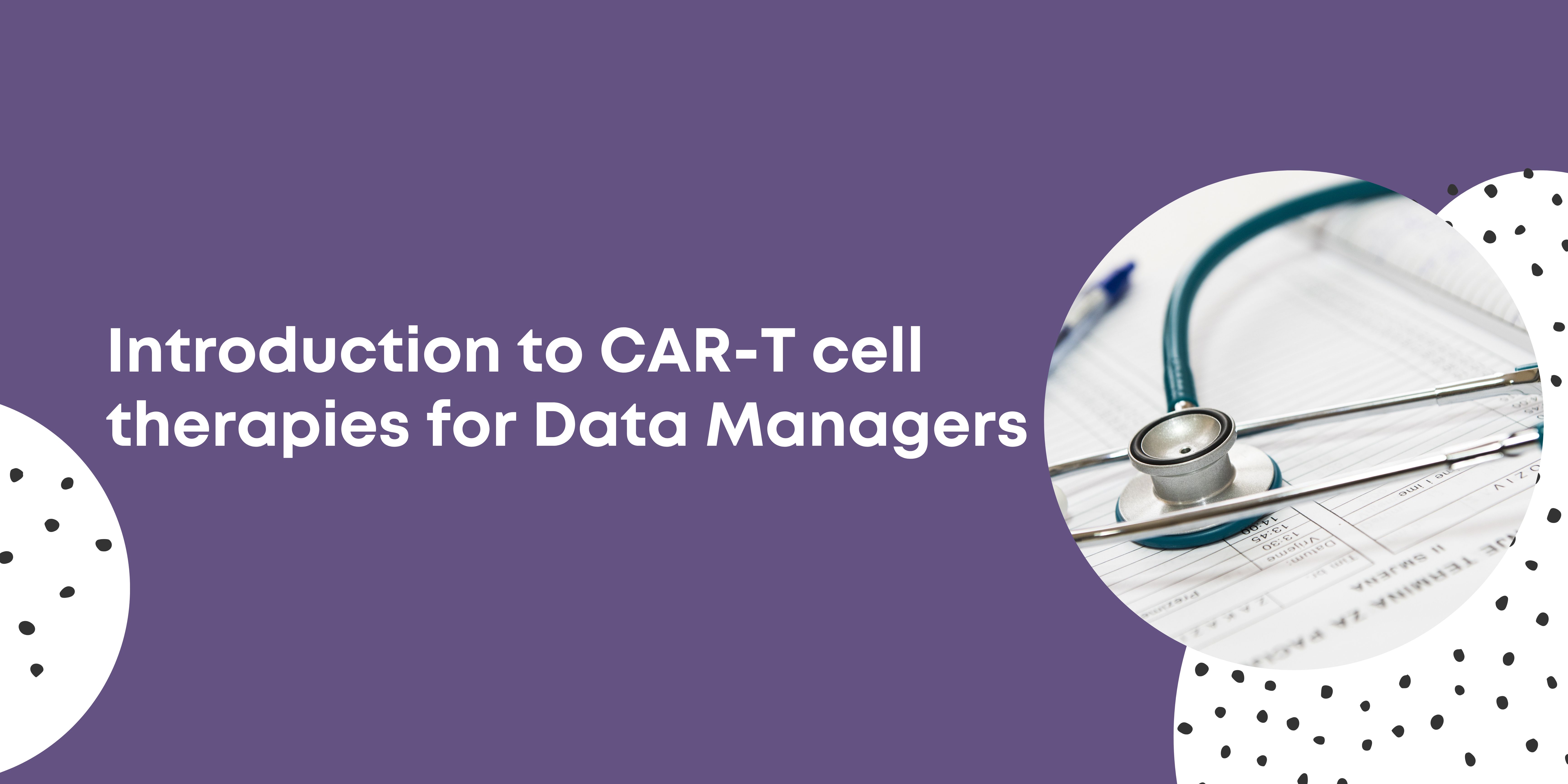 Introduction to CART cell therapies for Data Managers