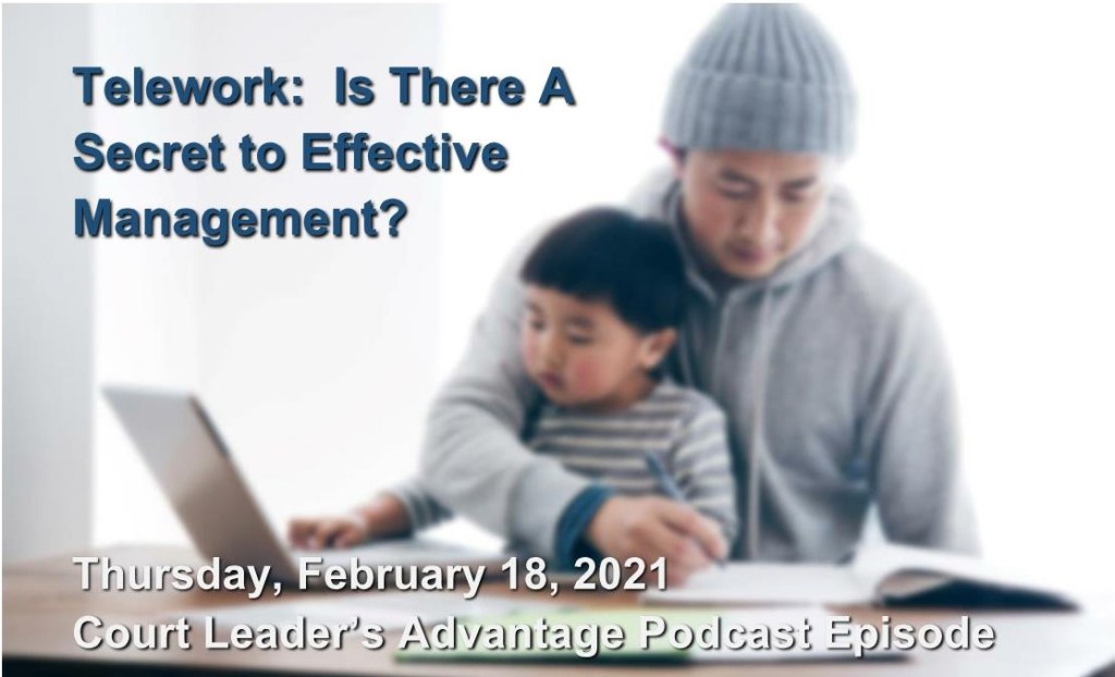 Telework Is There A Secret to Effective Management? Court Leader