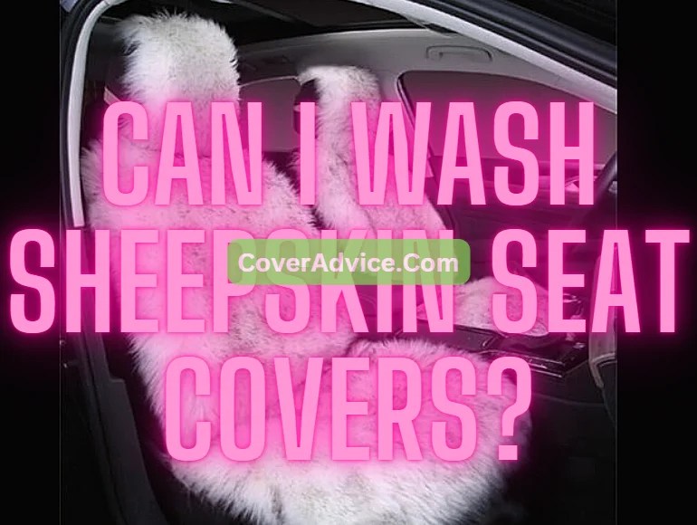 Can I Wash Sheepskin Seat Covers? Cover Advice
