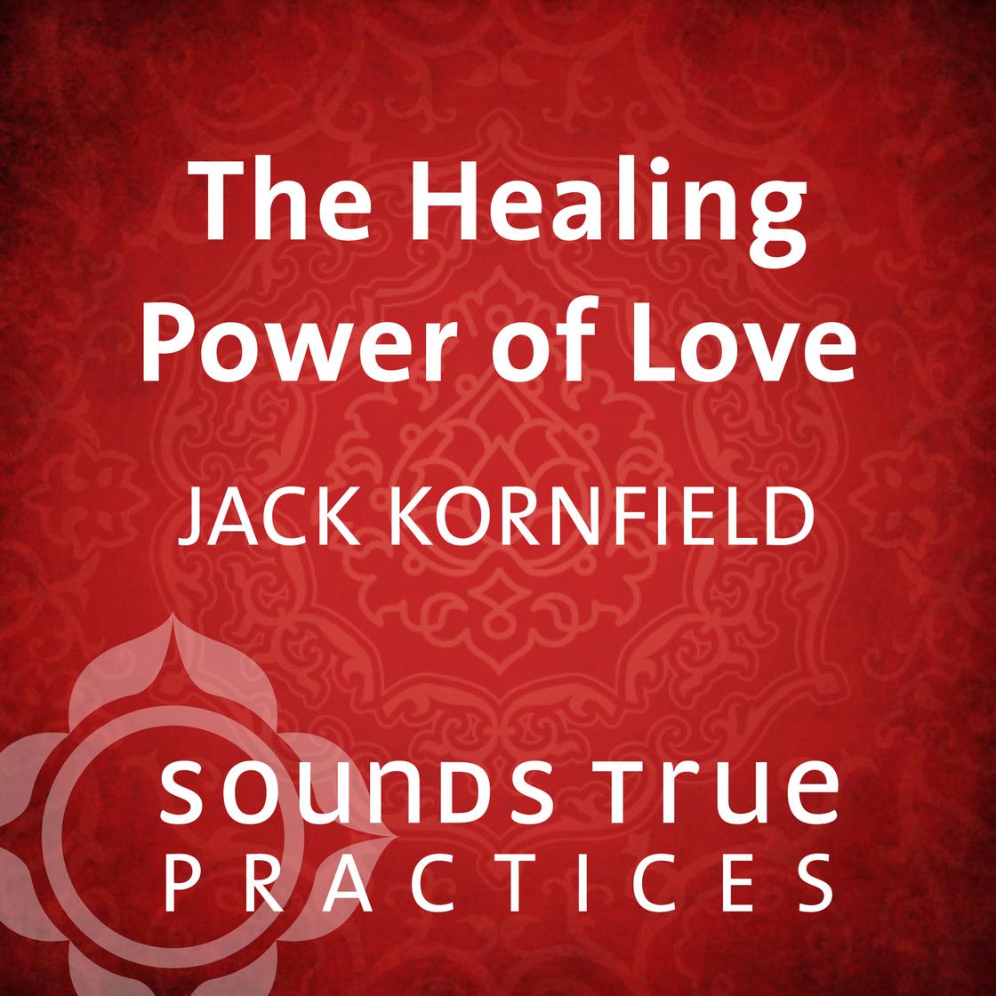 The Healing Power of Love by Jack Kornfield, PhD Audiobook | Libro.fm