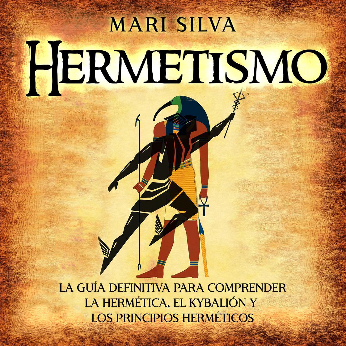 Libro.fm Hermetismo La guía definitiva para comprender la hermética