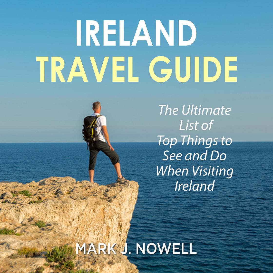 Libro.fm Ireland Travel Guide The Ultimate List of Top Things to See