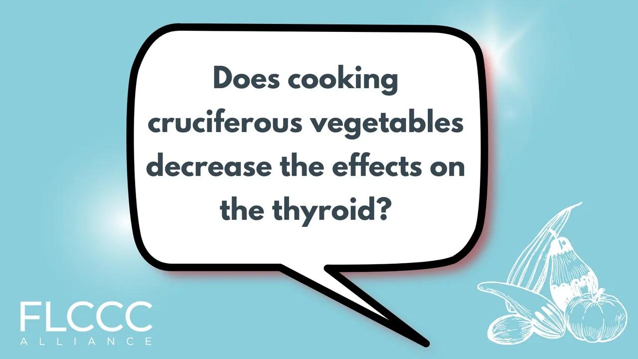 Does Cooking Cruciferous Vegetables Decrease the Effects on the Thyroid
