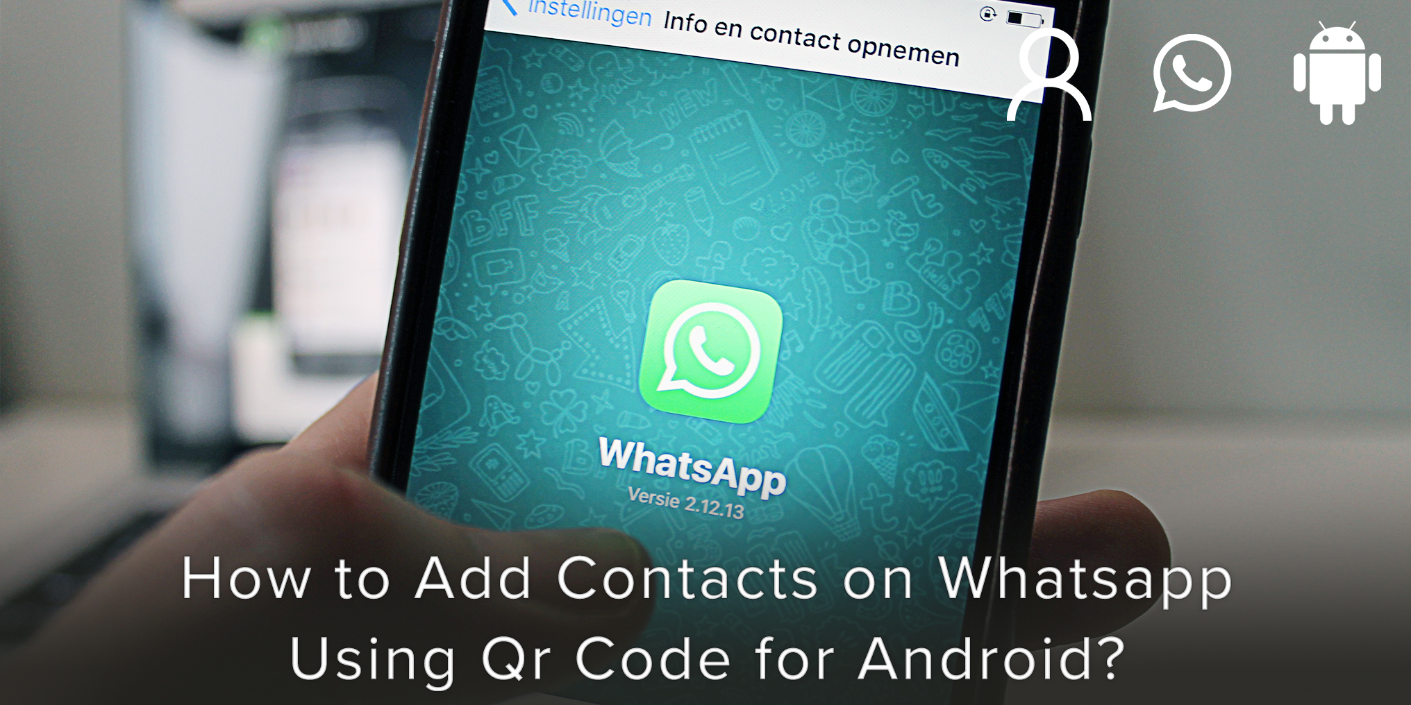How to Add Contacts on WhatsApp using QR Code for Android Covve