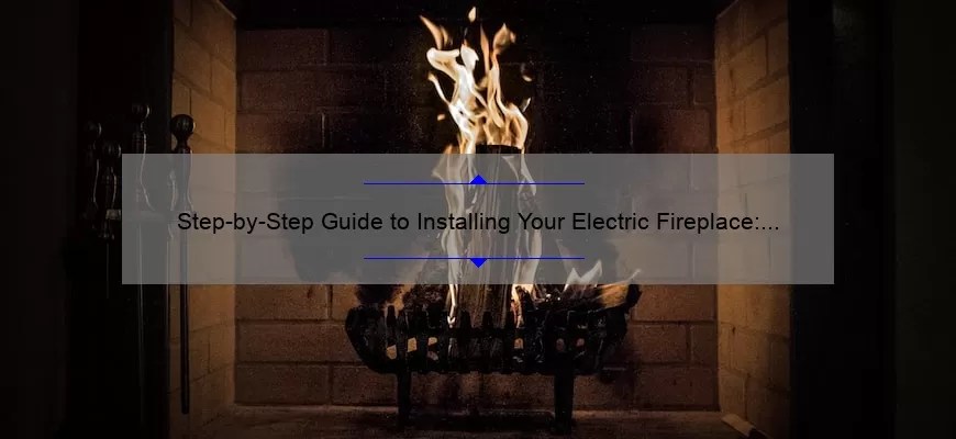 Step-by-Step Guide to Installing Your Electric Fireplace: A Beginner's