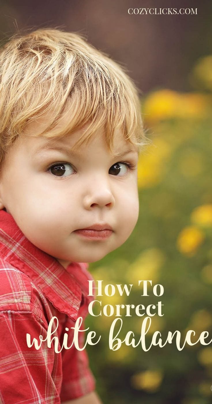 How To Get White Balance Correct In Your Photos