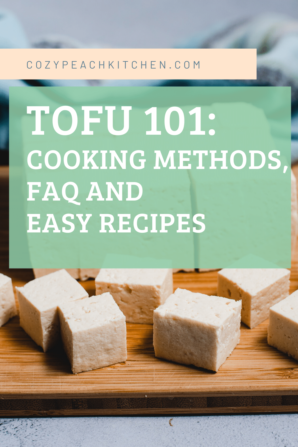 Tofu 101 Cooking Methods and Recipes Cozy Peach Kitchen
