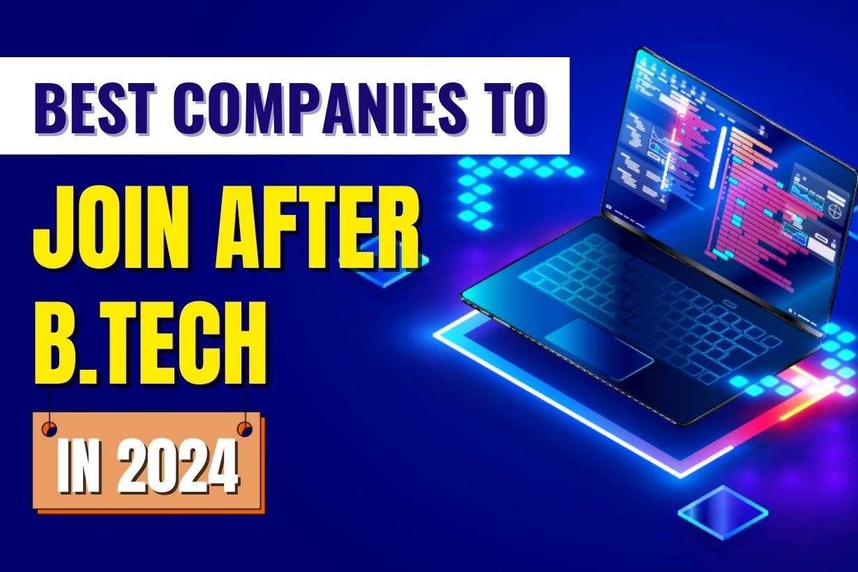 5 Best Companies To Join After B.Tech At