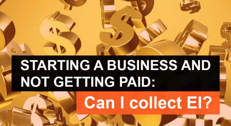 STARTING A BUSINESS AND NOT GETTING PAID Can I collect EI