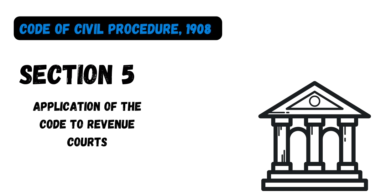 Section 5 Application of the Code to Revenue Courts The Code of Civil Procedure
