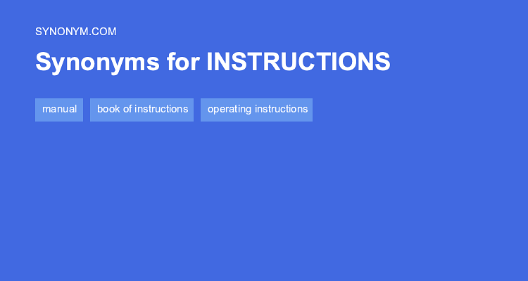 Another word for INSTRUCTIONS > Synonyms & Antonyms