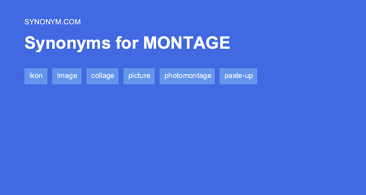 Another word for MONTAGE > Synonyms & Antonyms