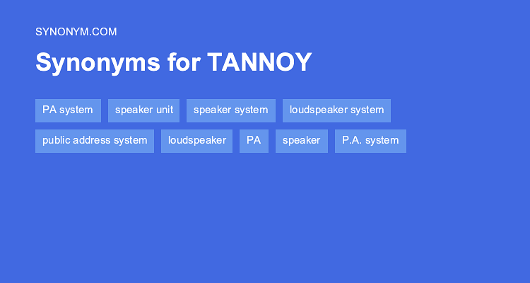 Another word for TANNOY > Synonyms & Antonyms