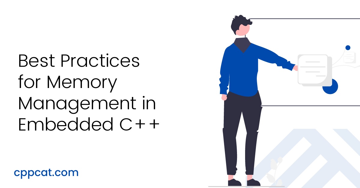 Best Practices for Memory Management in Embedded C++. CPP Cat