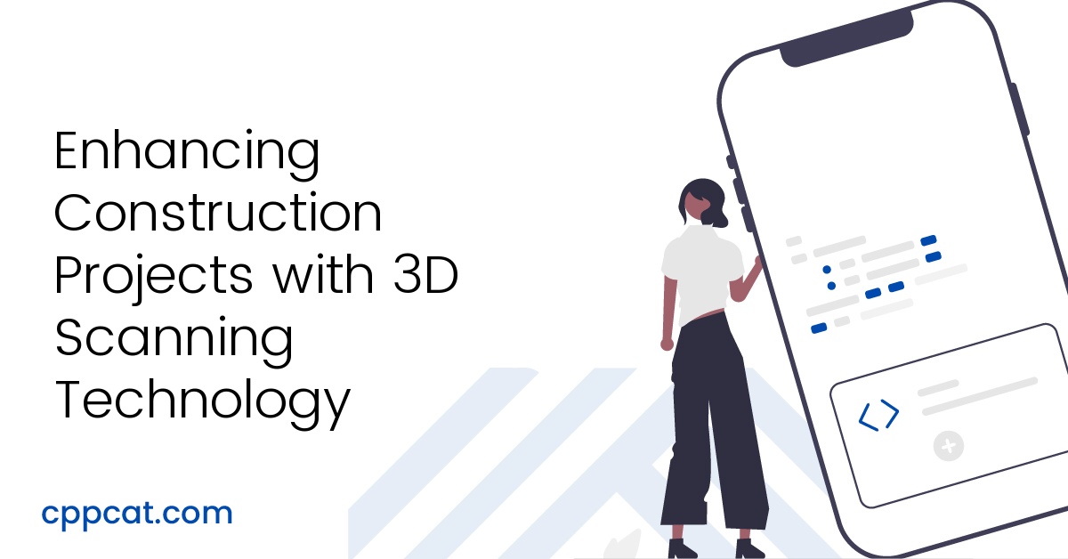 Enhancing Construction Projects with 3D Scanning Technology CPP Cat
