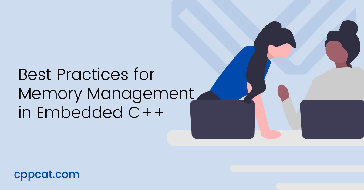 Best Practices for Memory Management in Embedded C++ CPP Cat