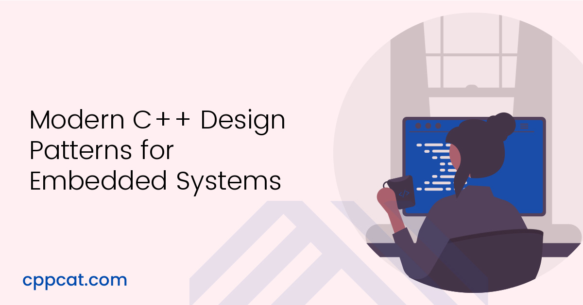 Modern C++ Design Patterns for Embedded Systems CPP Cat