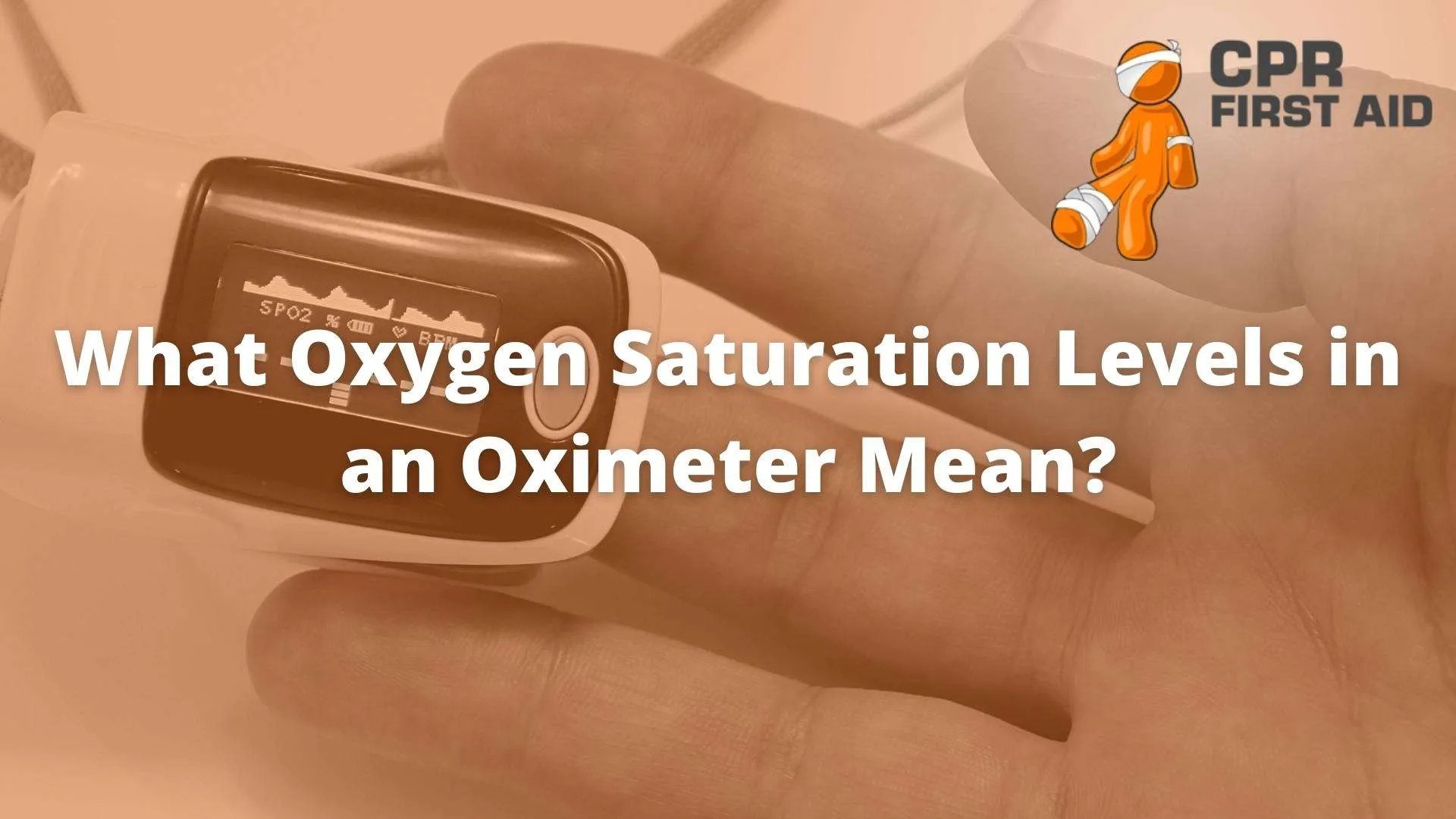 What Oxygen Saturation Levels In An Oximeter Mean? CPR First Aid