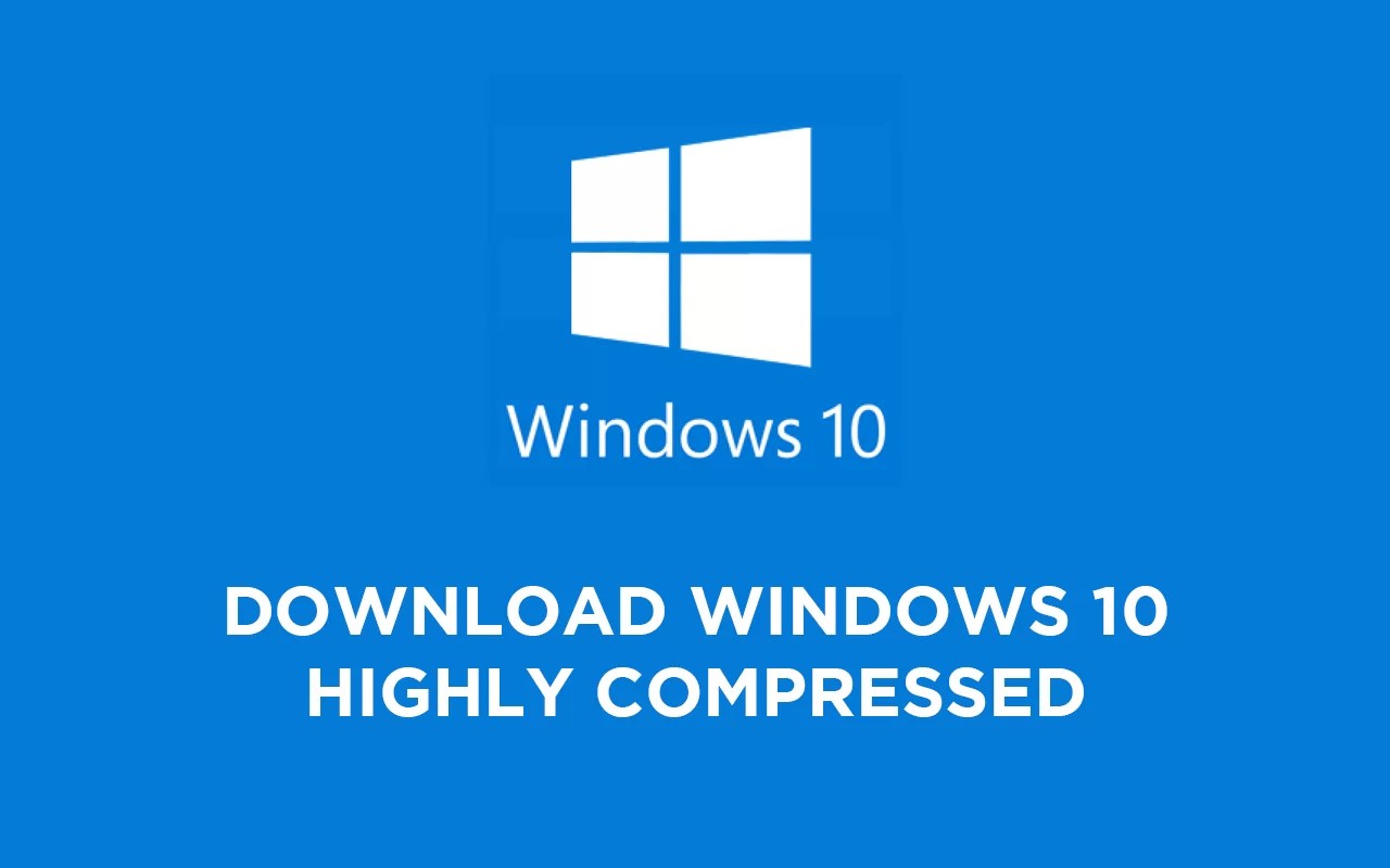 Latest Windows 10 Highly Compressed 10mb ISO Free Direct Download